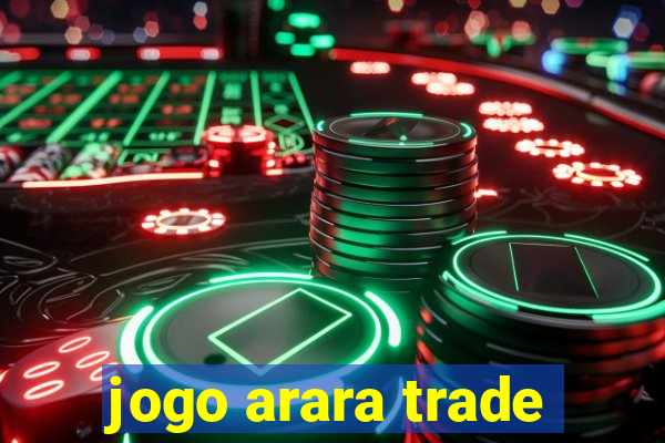 jogo arara trade